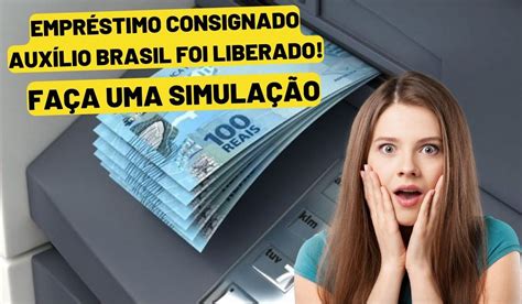 Empr Stimo Consignado Aux Lio Brasil Foi Liberado Fa A Uma Simula O