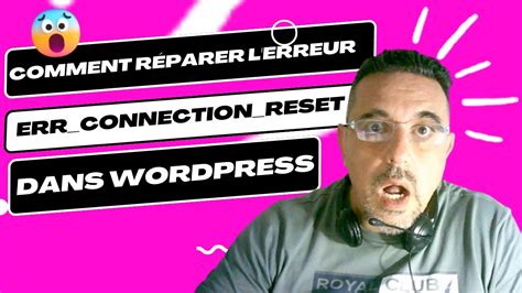 Comment R Parer L Erreur Err Connection Reset Dans Wordpress Youtube