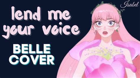 Lend Me Your Voice Belle Cover By Isabel Youtube