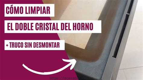 Aprende A Limpiar El Cristal Doble Del Horno Sin Desmontar Paso A