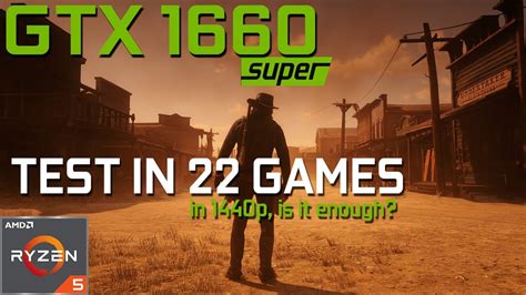 Gtx 1660 Super Ryzen 5 3600 Tested In 22 Games At 1440p Is It Enough For 1440p Gaming