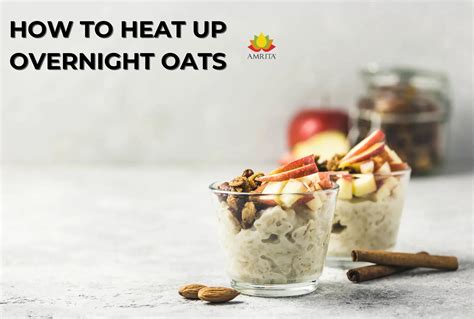 Can You Heat Up Overnight Oats Or Should You Leave Them Cold Amrita Health Foods