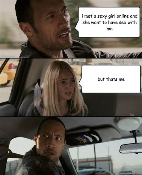 I Met A Sexy Girl Online And She Want To Have Sex With Me But Thats Me The Rock Driving