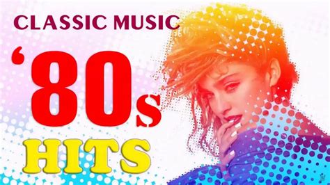 80s Music 80s Classic Hits Nonstop Songs Greatest Music Hits Of