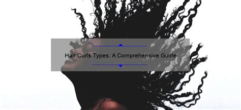 Hair Curls Types: A Comprehensive Guide - Silk-Wave.com