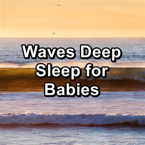 Waves Deep Sleep For Babies Album By Ocean Waves Spotify