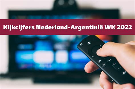 Kijkcijfers Nederland Argentini Kwartfinale Wk December