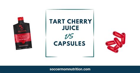 Tart Cherry Juice Vs Capsules Which One Should You Choose