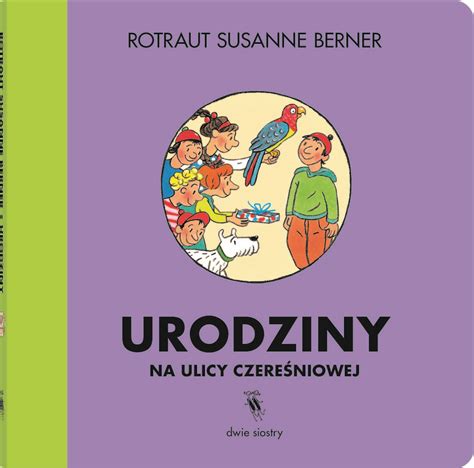 Urodziny na ulicy Czereśniowej Berner Rotraut Susanne Książka w Empik