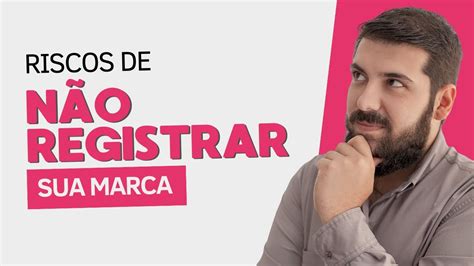 Riscos De N O Registrar Sua Marca Youtube