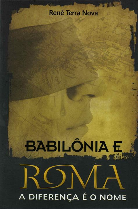 Babilônia e Roma a diferença é o nome Livraria Renê Terra Nova