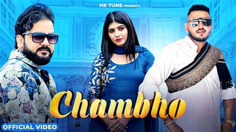 Chambho Full Video Sandy Kuchrana Sonika Singh Mohit Sharma New