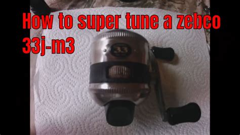 2005 How To Super Tune A Zebco Authentic 33 J M3 Spincastfishing Reel