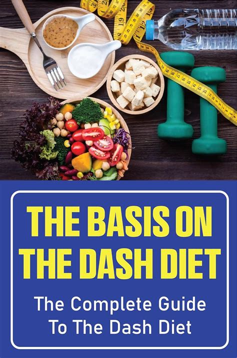 The Basis On The Dash Diet The Complete Guide To The Dash Diet Ebook Lescarbeau Chet Amazon