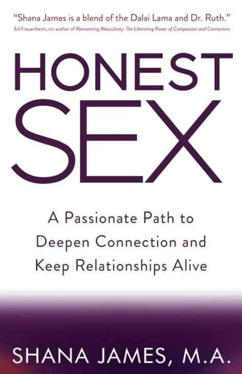 Honest Sex A Passionate Path To Deepen Connection And Keep Relationships Alive James M A