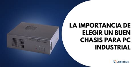 La Importancia De Elegir Un Buen Chasis Para Pc Industrial