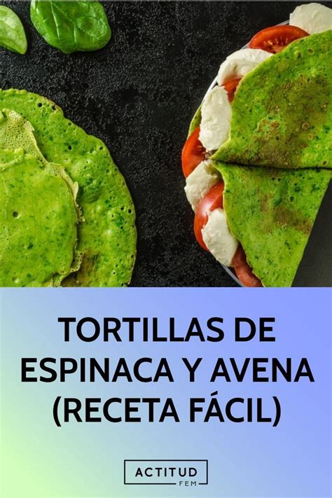 Prepara Estas Ricas Tortillas De Espinaca Y Avena Para Cenas Y