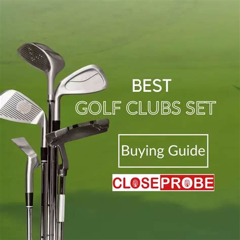 Buying Guide: Best Golf Clubs Set - Close Probe