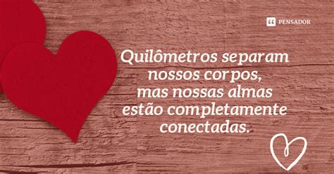 41 frases para quem está vivendo um amor à distância - Pensador