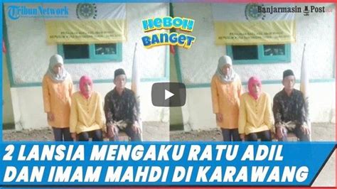 VIDEO Heboh Banget Dua Orang Lansia Mengaku Ratu Adil Dan Imam Mahdi Di