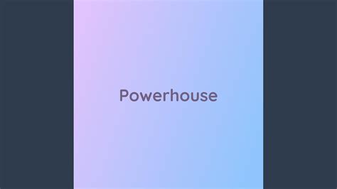 Powerhouse Youtube