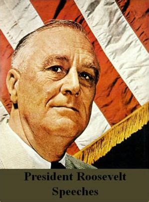 President Roosevelt Speeches by Franklin D. Roosevelt | NOOK Book ...