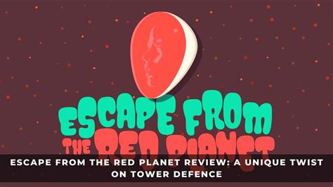 Escape From The Red Planet Review A Unique Twist On Tower Defence Keengamer