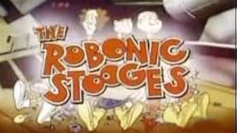 The Robonic Stooges Tv Series Episode List Imdb