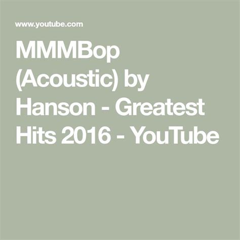 MMMBop (Acoustic) by Hanson - Greatest Hits 2016 - YouTube | Greatest ...