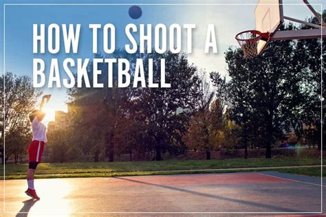 How To Shoot A Basketball Properly: Top Tips To Get Better In 2023