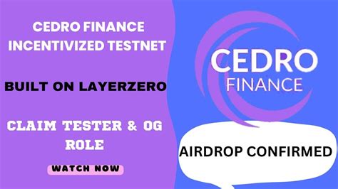 CEDRO FINANCE INCENTIVIZED TESTNET BUILT ON LAYERZERO CLAIM TESTER