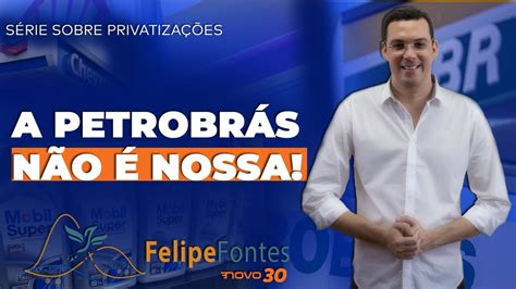 Privatizações No Brasil Motivos Para Privatizar A Petrobrás Youtube