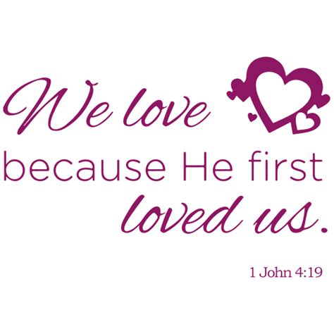 1 John 4:19 - We love because he first loved us. Vinyl Decal Sticker ...