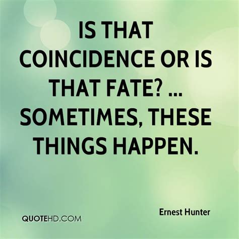 Quotes About Coincidence 243 Quotes