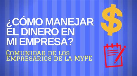 ¿cómo Manejar Correctamente El Dinero En La Empresa Youtube