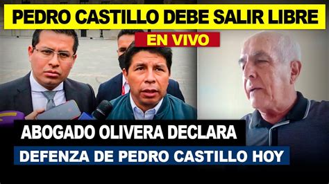 ABOGADO GUILLERMO OLIVERA DIAZ SOBRE DEFENSA DE PEDRO CASTILLO DEBE