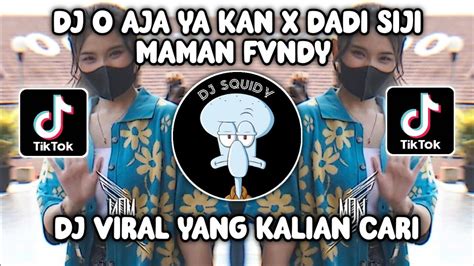 Dj O Aja Ya Kan X Dadi Siji Sound Young Lex By Maman Fvndy Viral Tiktok