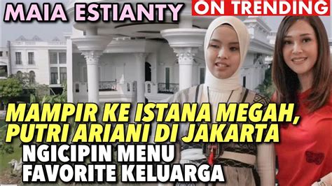 Maia Estianty Diundang Ke Istana Putri Ariani House Tour Mainkan