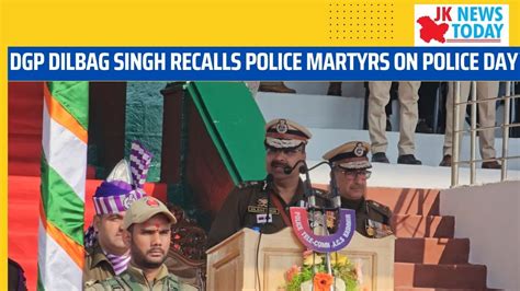 DGP Dilbag Singh Recalls Police Martyrs On Police Day JK News Today