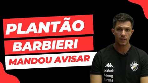 PLANTÃO BARBIERI AVISA E TORCIDA DO VASCO NÃO ACEITA ARGUMENTO