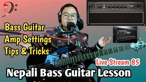 Bass Guitar Setting Tips Nepali Bass Guitar Lesson Live Stream 85