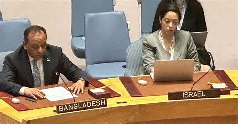 Bangladesh Urges Security Council To Take Urgent Measures To End Israel