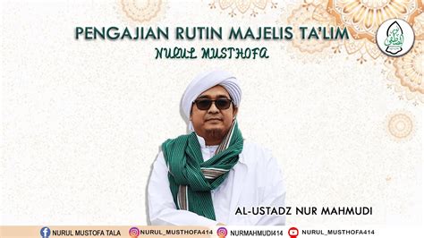 Live Pengajian Rutin Malam Ahad Majelis Ta Lim Nurul Musthofa