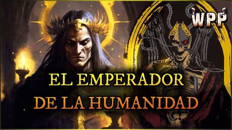 El Emperador El Amo Y Maestro De La Humanidad YouTube