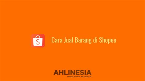 Cara Jual Barang Di Shopee