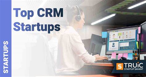 9 Best CRM Startups To Follow In 2025 TRUiC