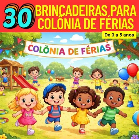 Brincadeiras Colonia De Ferias - 30 Brincadeiras para colônia de férias - 3 a ... | Tá Pronto