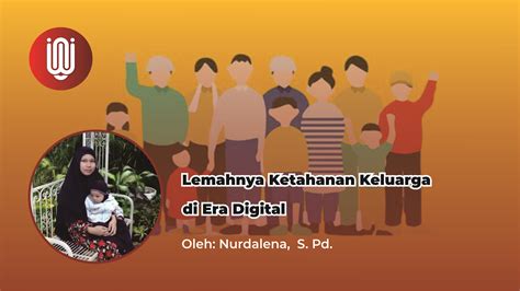 Lemahnya Ketahanan Keluarga Di Era Digital Indonesia Neo