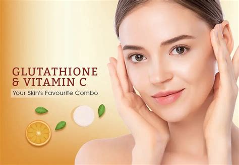 Glutathione And Vitamin C Your Skins Favourite Combo Glutone