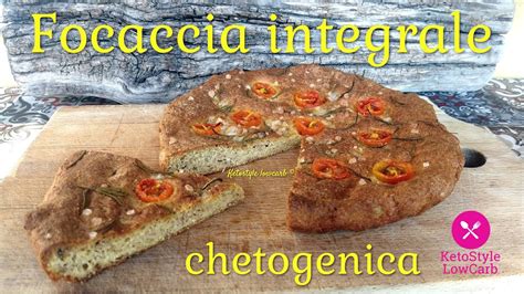 FOCACCIA INTEGRALE KETO Ricetta Chetogenica Facile YouTube